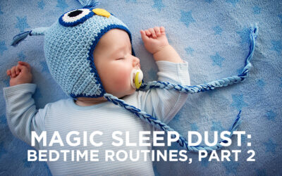 Magic Sleep Dust: Bedtime Routines, Part 2