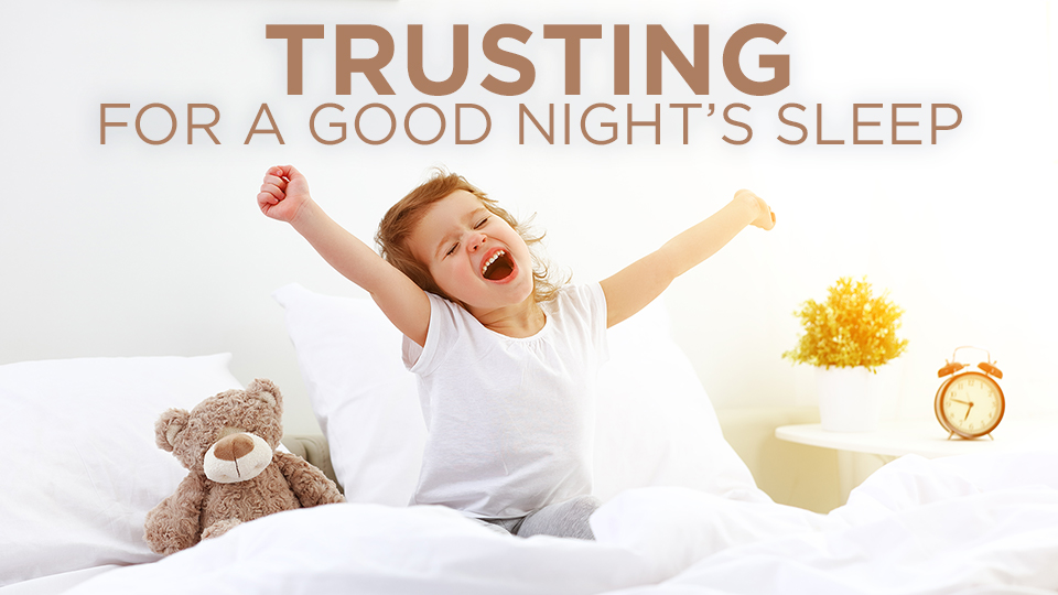 Trusting For a Good Night’s Sleep