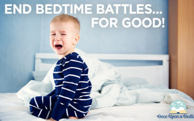 How To End Bedtime Battles… For Good!
