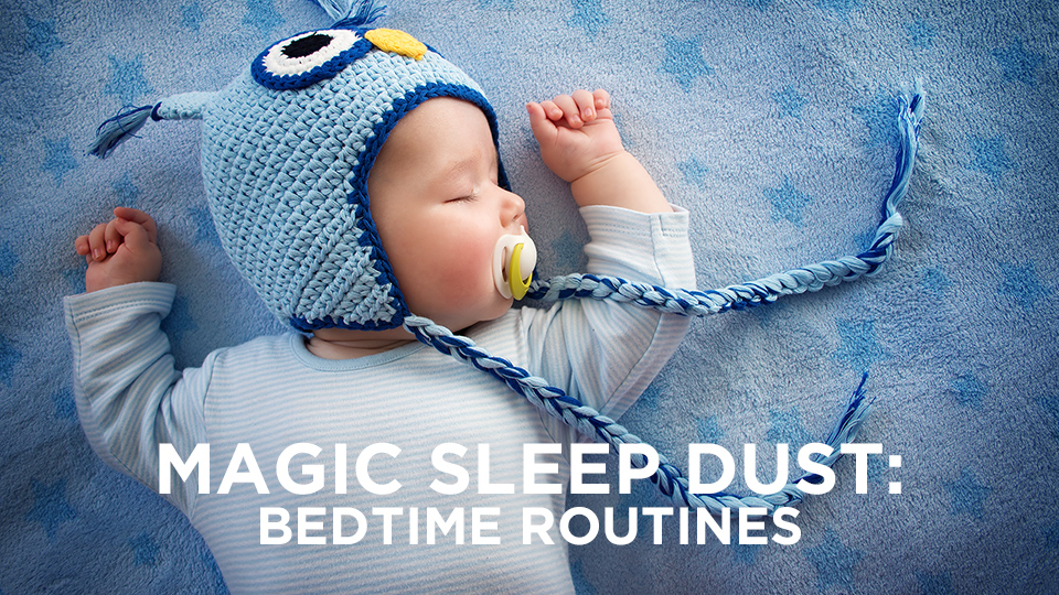 Magic Sleep Dust: Bedtime Routines, Part 1
