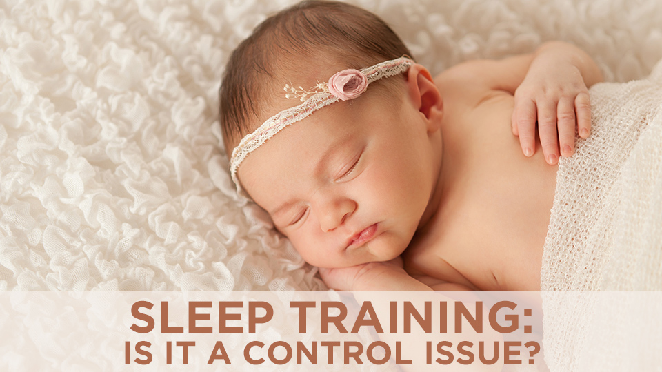 Sleep Training: Is it a Control Issue?
