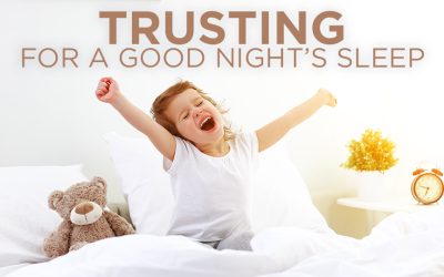 Trusting For a Good Night’s Sleep